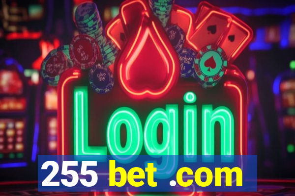 255 bet .com